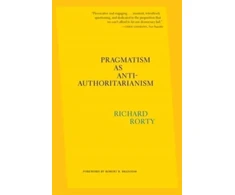 KNYGA Richard Rorty Pragmatism as Anti-Authoritarianism
