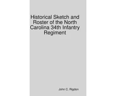KNYGA Rigdon John C Historical Sketch and Roster of the North Carolina 34th Infantry Regiment