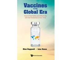 KNYGA Rino Rappuoli Vaccines In The Global Era: How To Deal Safely And Effectively With The Pandemics Of Our Time