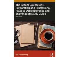 KNYGA Rita Schellenberg School Counselor's Preparation and Professional Practice Desk Reference and Examination Study Guide