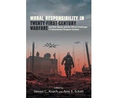 KNYGA Roach Eckert Moral Responsibility in Twenty-First-Century Warfare