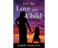 KNYGA Robert Astington For the Love of a Child