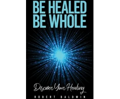 KNYGA Robert Baldwin Be Healed, Be Whole