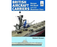 KNYGA Robert Brown ShipCraft 32: British Aircraft Carriers