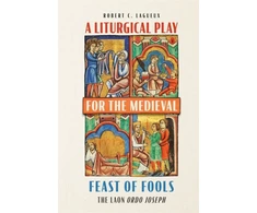 KNYGA Robert C Lagueux A Liturgical Play for the Medieval Feast of Fools