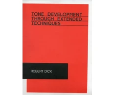 KNYGA Robert Dick Tone Development Through Extended Techniques