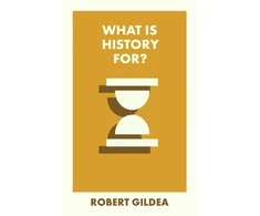 KNYGA Robert Gildea What Is History For?