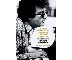 KNYGA Robert Hilburn Few Words in Defense of Our Country, The Biography of Randy Newman