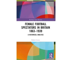 KNYGA Robert Lewis Female Football Spectators in Britain 1863-1939