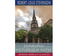 KNYGA Robert Louis Stevenson Edinburgh Picturesque Notes (Esprios Classics)