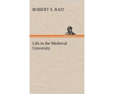 KNYGA Robert S Rait Life in the Medieval University