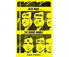 KNYGA Robert Trammell Jack Ruby and the Origins of the Avant-Garde in Dallas