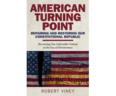 KNYGA Robert Viney American Turning Point - Repairing and Restoring - Becoming One Indivisible Nation in the Era of Divisiveness