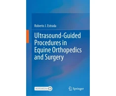 KNYGA Roberto J Estrada Ultrasound-Guided Procedures in Equine Orthopedics and Surgery