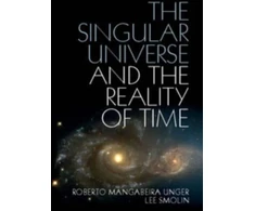 KNYGA Roberto Mangabeira Unger Singular Universe and the Reality of Time