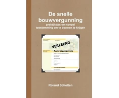 KNYGA Roland Scholten De snelle bouwvergunning, praktijktips om soepel toestemming om te bouwen te krijgen
