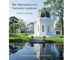 KNYGA Ronald L Fleming Adventures of a Narrative Gardener: Creating a Landscape of Memory