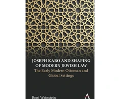 KNYGA Roni Weinstein Joseph Karo and Shaping of Modern Jewish Law