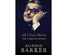 KNYGA Ronnie Barker All I Ever Wrote: The Complete Works