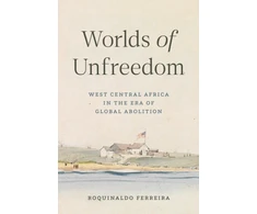 KNYGA Roquinaldo Ferreira Worlds of Unfreedom
