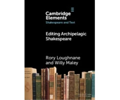 KNYGA Rory Loughnane Editing Archipelagic Shakespeare
