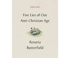 KNYGA Rosaria Butterfield Five Lies of Our Anti-Christian Age Study Guide