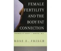 KNYGA Rose E Frisch Female Fertility and the Body Fat Connection