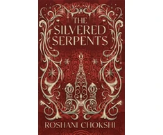 KNYGA Roshani Chokshi Silvered Serpents