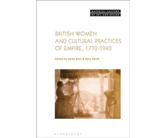 KNYGA Rosie Dias British Women and Cultural Practices of Empire, 1770-1940