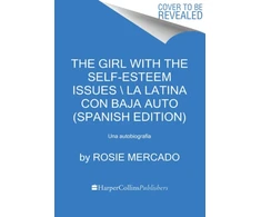 KNYGA Rosie Mercado Girl with the Self-Esteem Issues \La Latina Con Baja Auto (Spanish Edition)