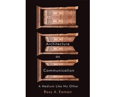 KNYGA Ross A Eaman Architecture as Communication
