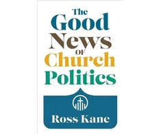 KNYGA Ross Kane Good News of Church Politics