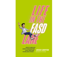 KNYGA Rossi Griffin Life in the FASD Lane, Rossi’s Fabulous Guide to Navigating Your Teens and Young Adulthood