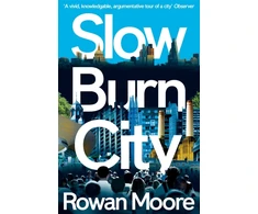 KNYGA Rowan Moore Slow Burn City