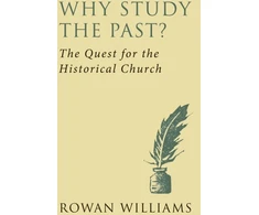 KNYGA Rowan Williams Why Study the Past? (new edition)