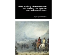 KNYGA Royal Byron Stratton Captivity of the Oatman Girls Among the Apache and Mohave Indians