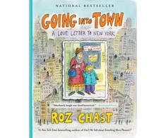 KNYGA Roz Chast Going into Town, A Love Letter to New York
