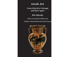KNYGA Rui Morais Greek Art: From Oxford to Portugal and Back Again