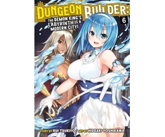 KNYGA Rui Tsukiyo Dungeon Builder: The Demon King's Labyrinth is a Modern City! (Manga) Vol. 6