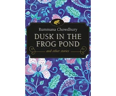 KNYGA Rummana Chowdhury Dusk in the Frog Pond and Other Stories