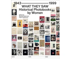 KNYGA Russet Lederman What They Saw - Historical Photobooks By Women 1843-1999