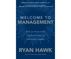 KNYGA Ryan Hawk Welcome to Management: How to Grow From Top Performer to Excellent Leader