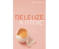 KNYGA Ryan J Johnson Deleuze, A Stoic
