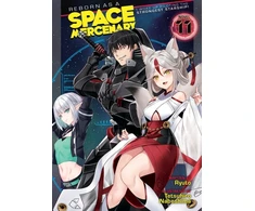KNYGA Ryuto Reborn as a Space Mercenary: I Woke Up Piloting the Strongest Starship! (Light Novel) Vol. 11