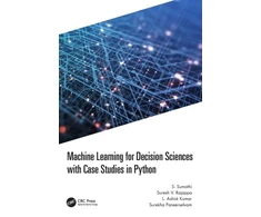 KNYGA S Sumathi Machine Learning for Decision Sciences with Case Studies in Python