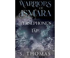 KNYGA S Thomas Warriors of Ismara: Persephone's Tale