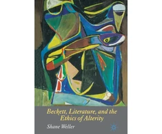 KNYGA S Weller Beckett, Literature and the Ethics of Alterity