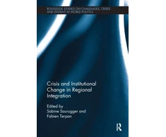 KNYGA Sabine Saurugger Crisis and Institutional Change in Regional Integration