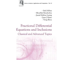 KNYGA Said Abbas Fractional Differential Equations And Inclusions: Classical And Advanced Topics