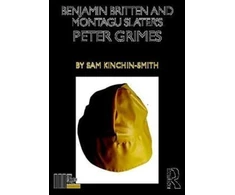 KNYGA Sam Kinchin Smith Benjamin Britten and Montagu Slater's Peter Grimes
